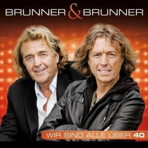 Brunner & Brunner - Wir sind alle �ber 40
