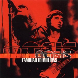 Oasis - Familar to  millions -300x300
