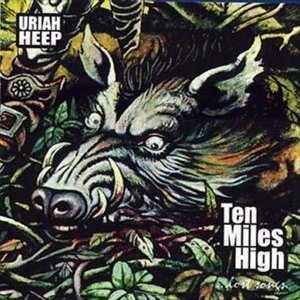 Uriah Heep - Ten Miles High - 300x300